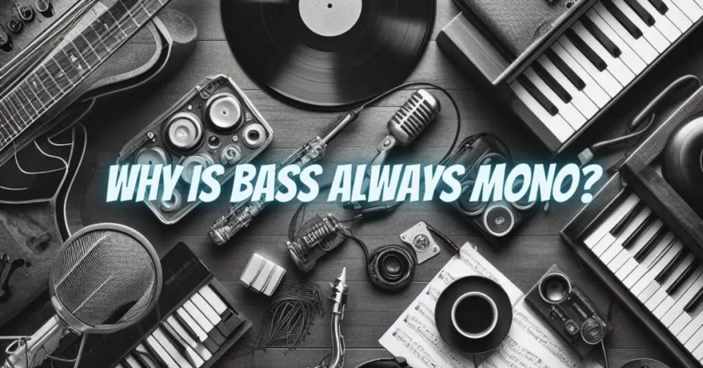 Why is bass always mono?
