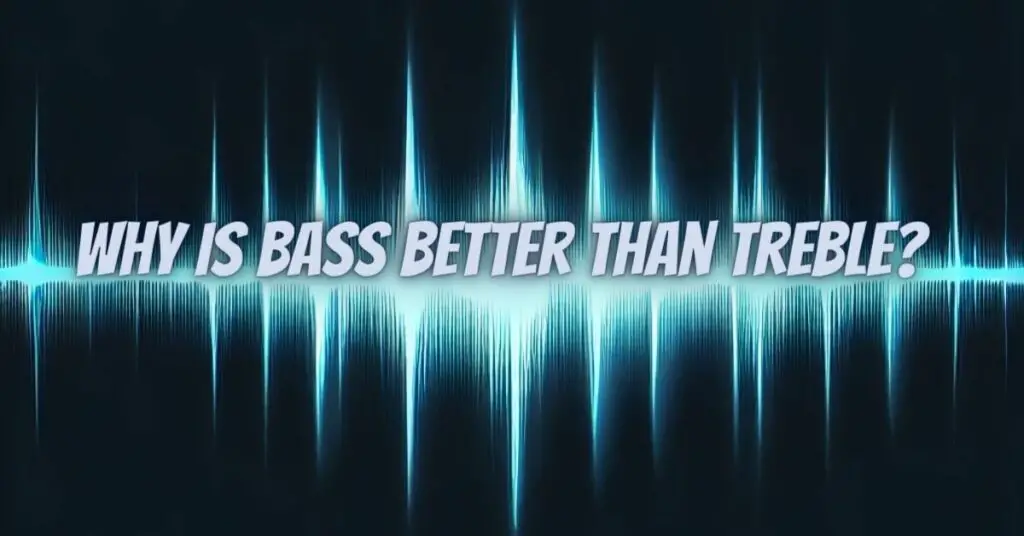 Why is bass better than treble? All For Turntables