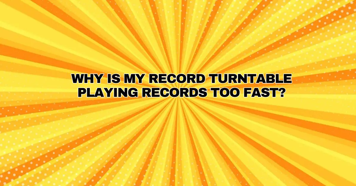 Why is my record turntable playing records too fast? All For Turntables