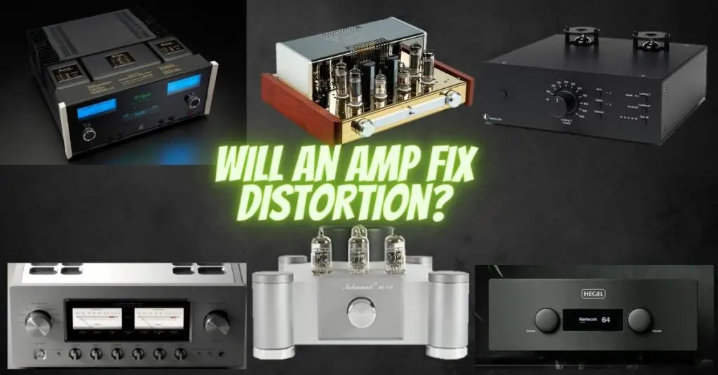 Will an amp fix distortion?