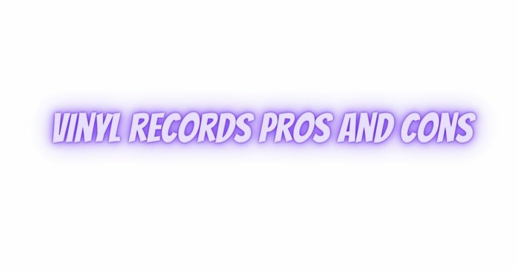 vinyl records pros and cons