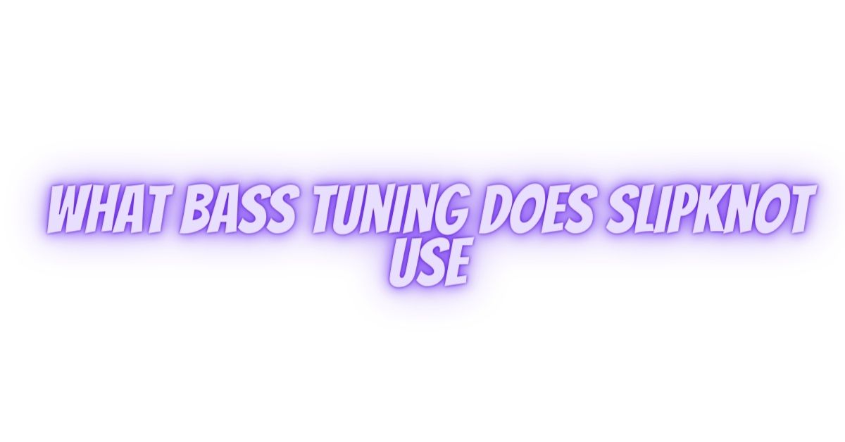 what bass tuning does slipknot use All For Turntables