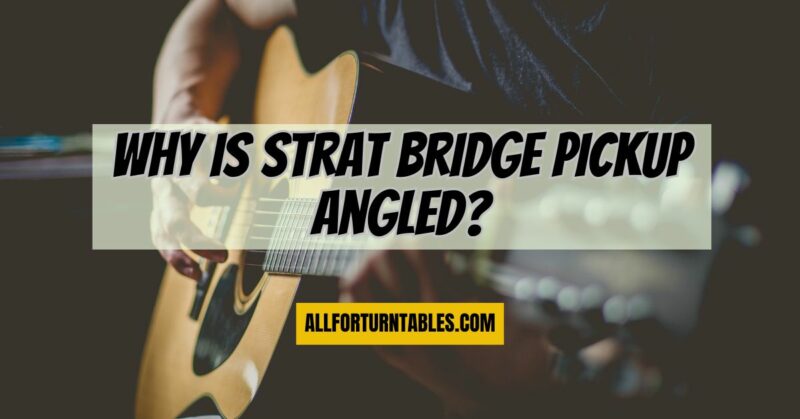 why is strat bridge pickup angled?