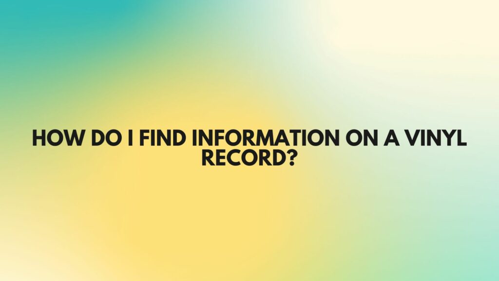 How do I find information on a vinyl record?