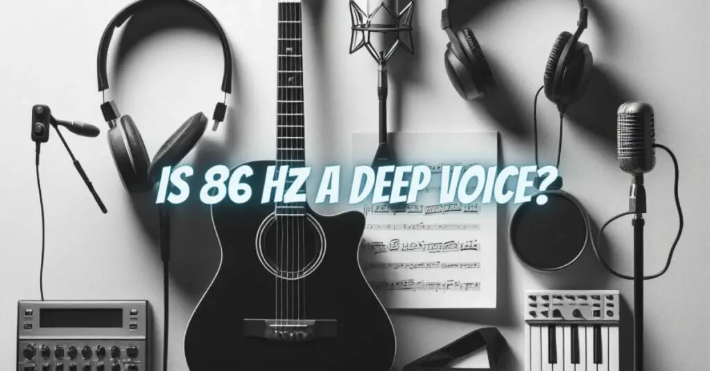 Is 86 Hz a deep voice?