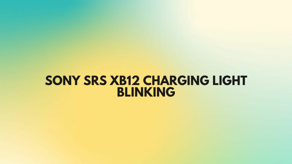 Sony SRS XB12 charging light blinking