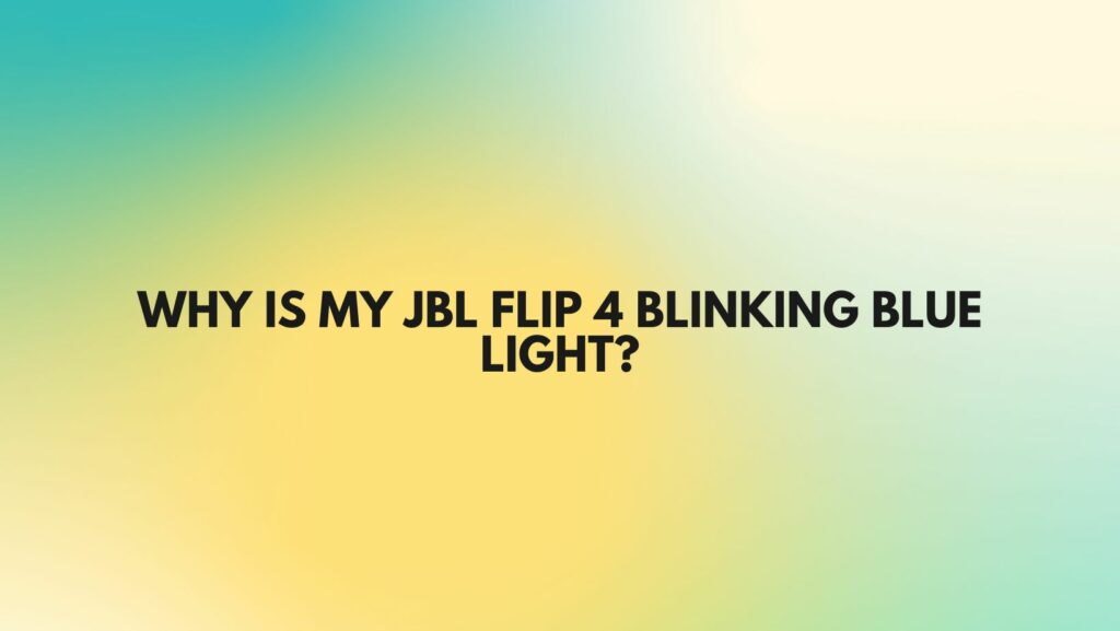 Why is my JBL Flip 4 blinking blue light?