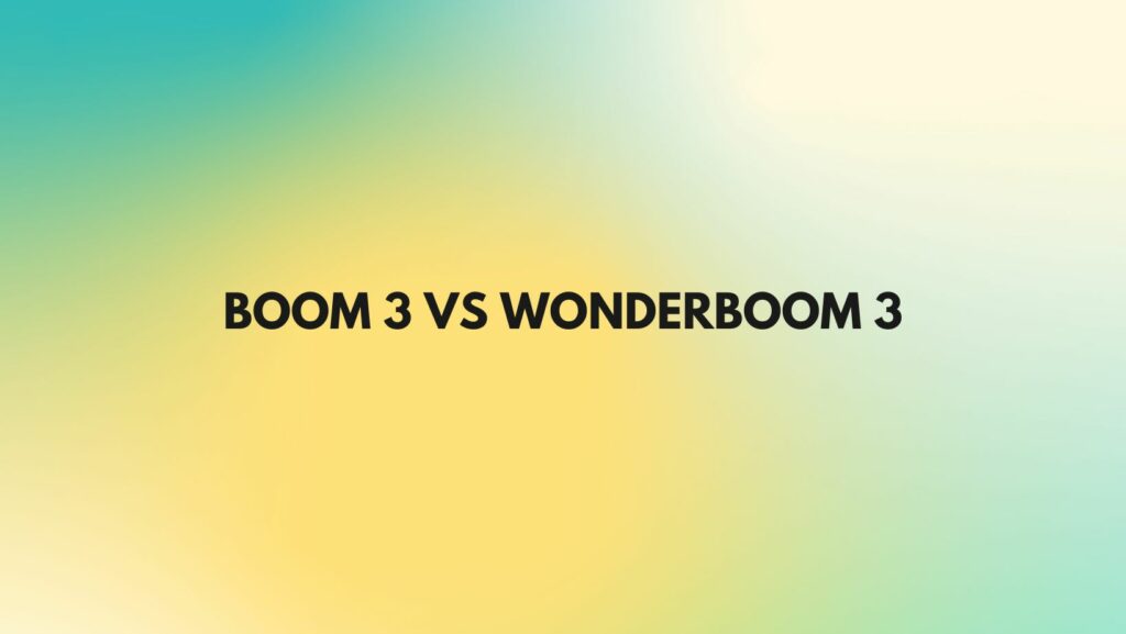Boom 3 vs Wonderboom 3