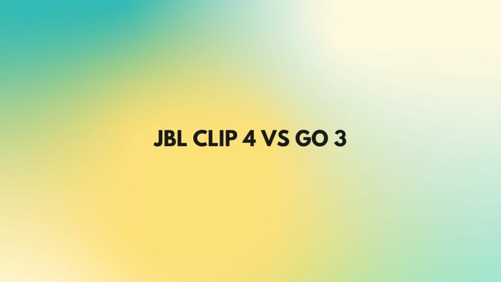JBL Clip 4 vs Go 3