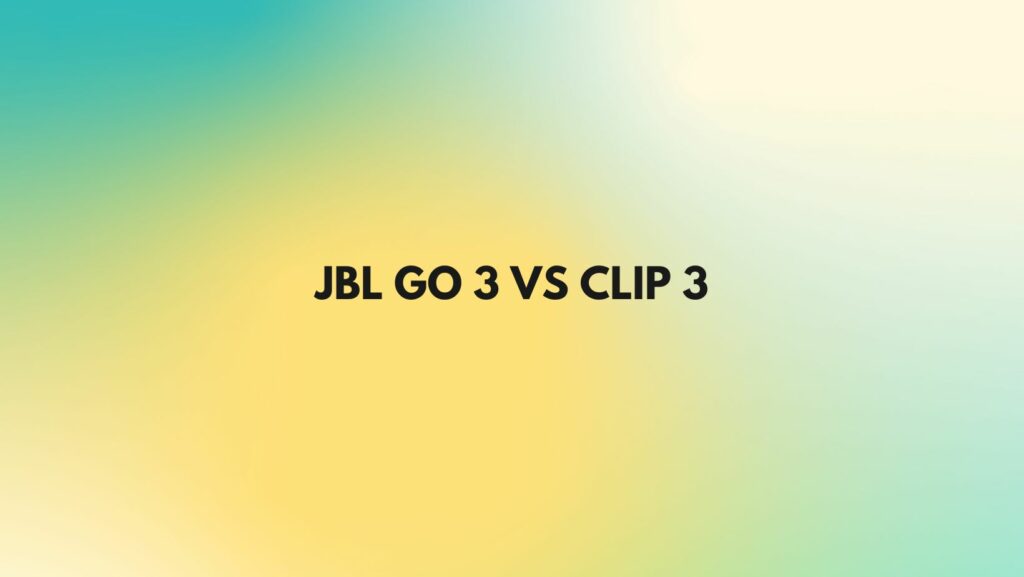 JBL Go 3 vs Clip 3