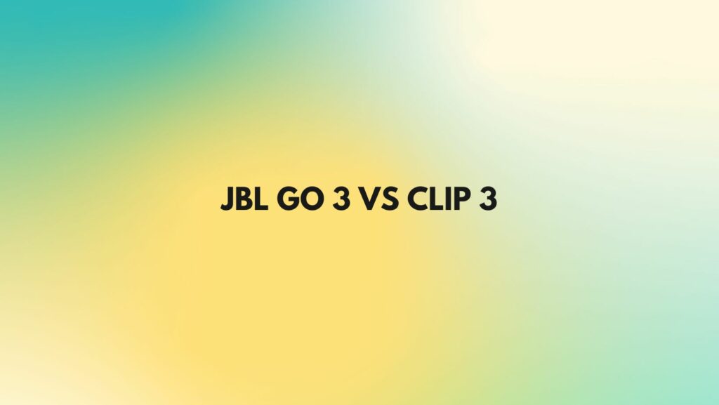 JBL Go 3 vs Clip 3 All For Turntables