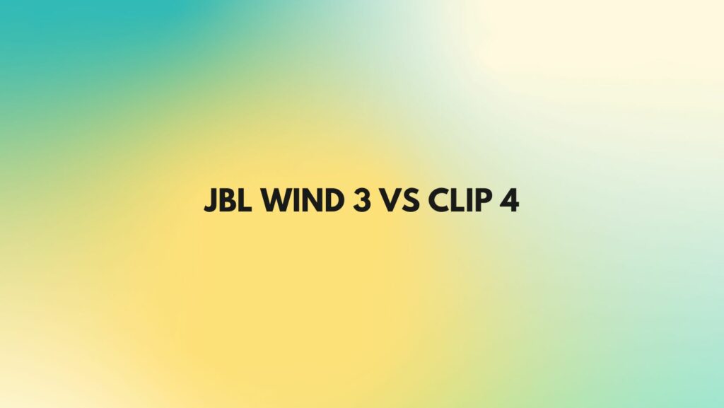JBL Wind 3 vs Clip 4