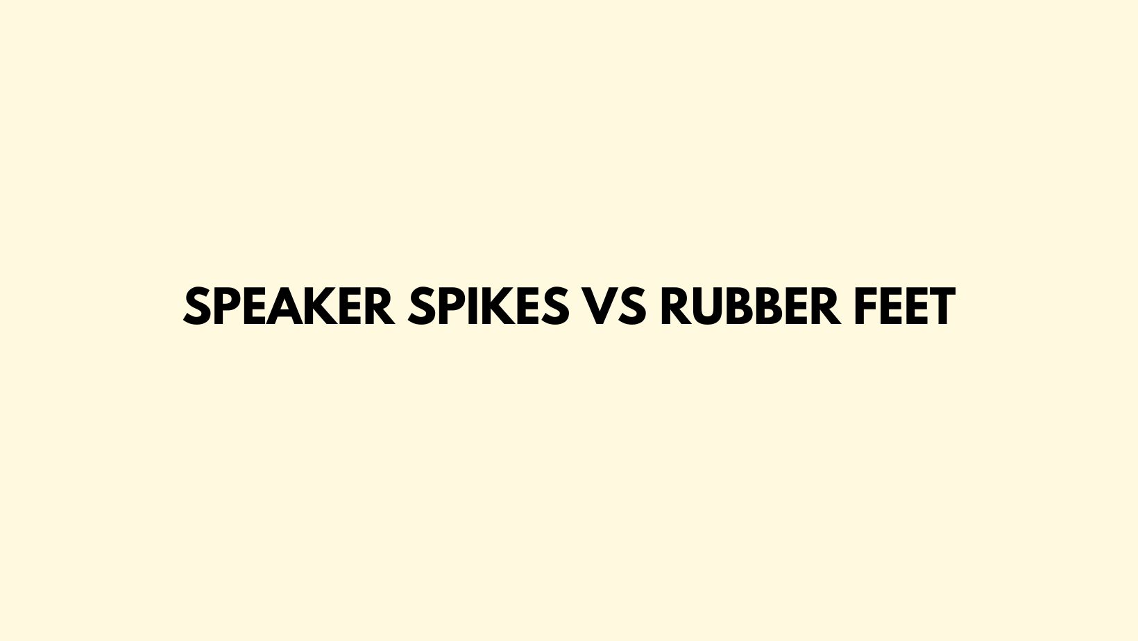 Speaker spikes vs rubber feet All For Turntables