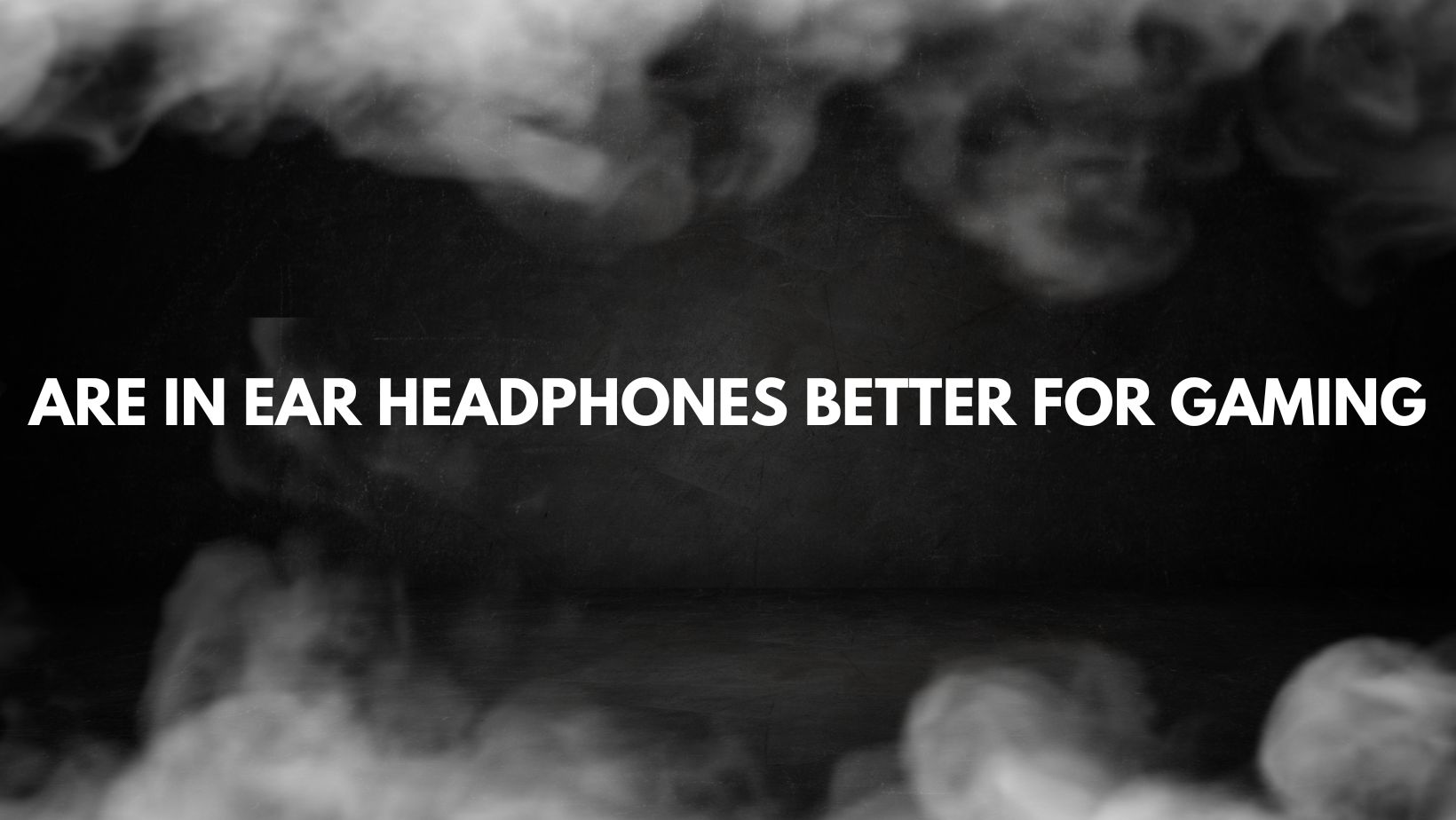 Are in ear headphones better for gaming All For Turntables
