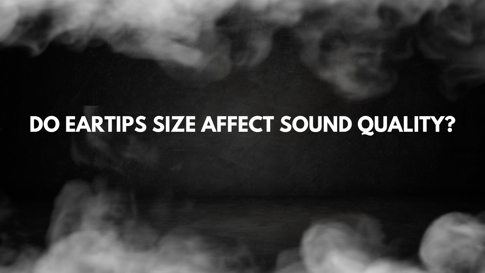 Do eartips size affect sound quality? All For Turntables