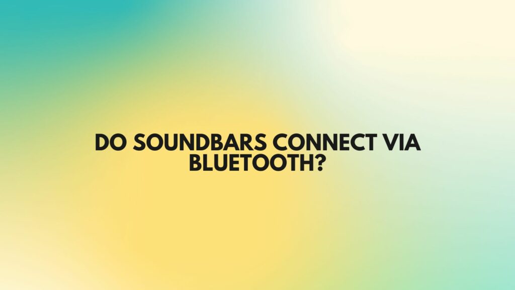 Do soundbars connect via Bluetooth?