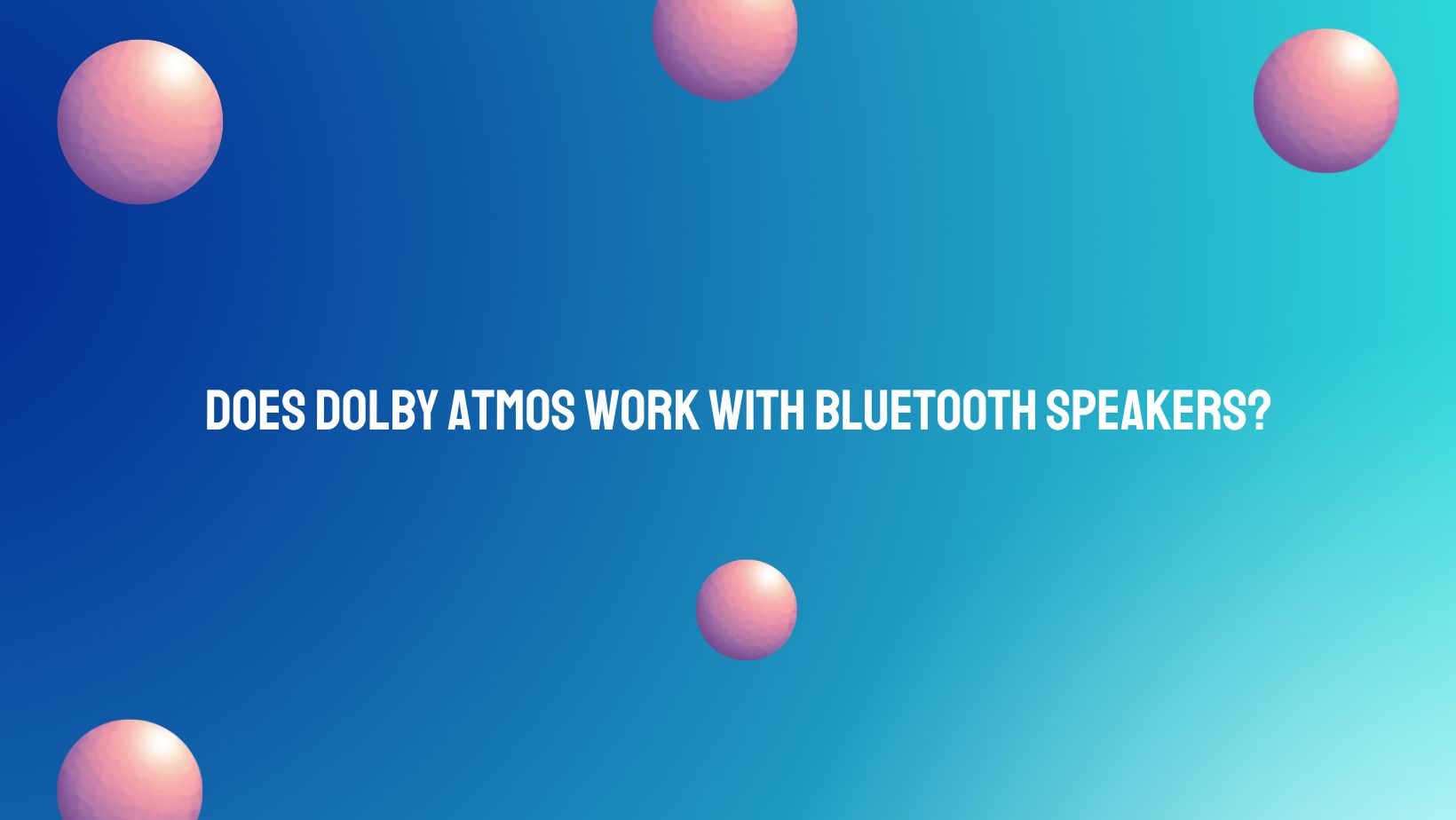 Does Dolby Atmos work with Bluetooth speakers? All For Turntables