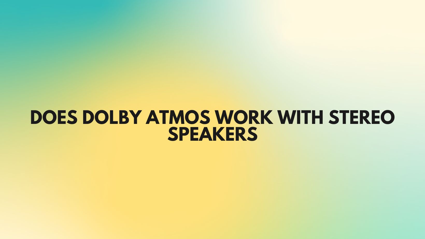 Does Dolby Atmos work with stereo speakers All For Turntables