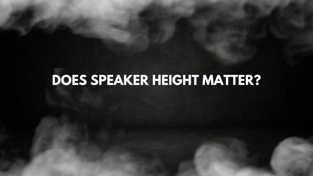 Does speaker height matter?