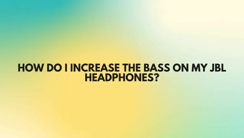 How do I increase the bass on my JBL headphones?