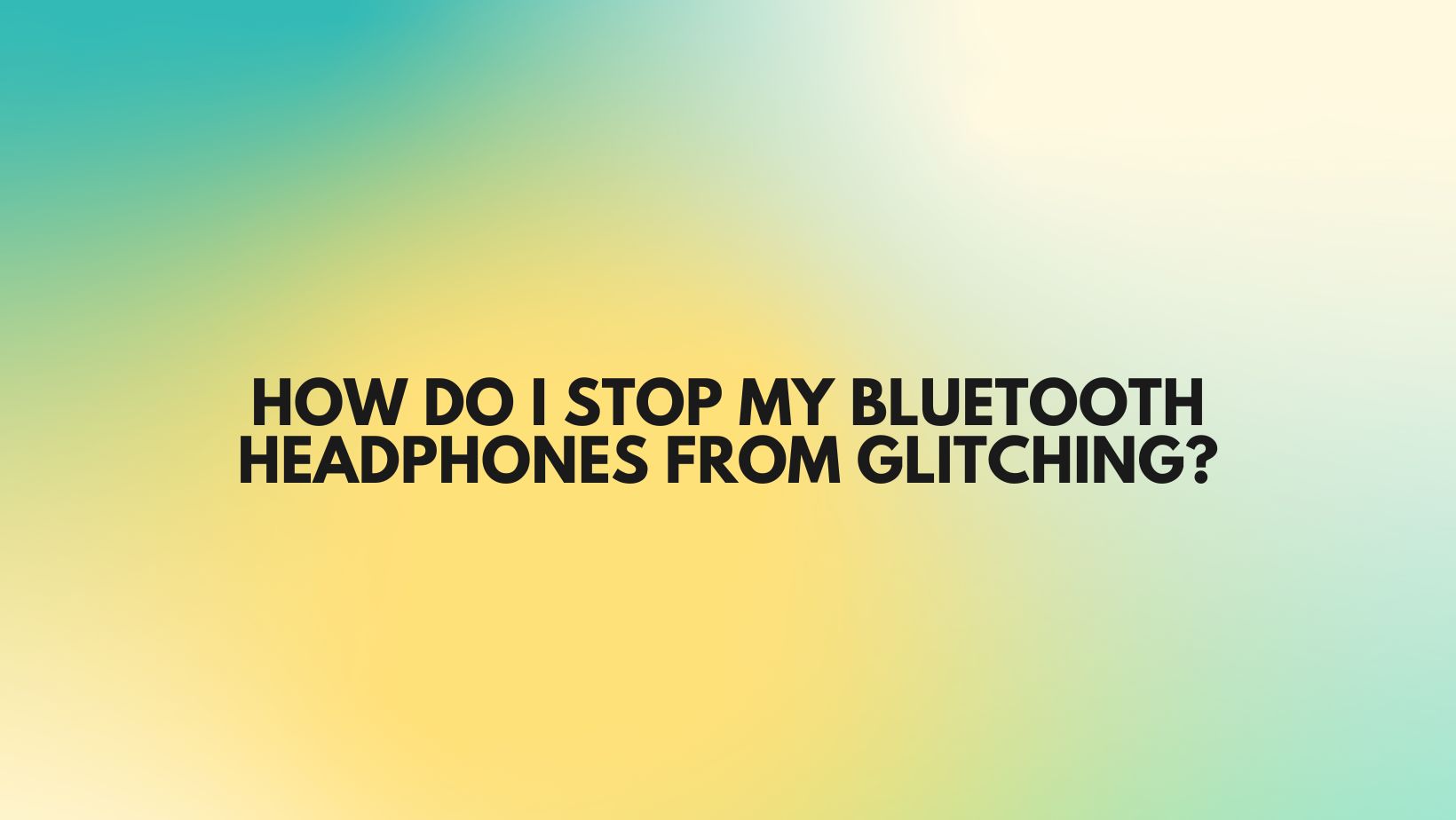 How do I stop my Bluetooth headphones from glitching? All For Turntables