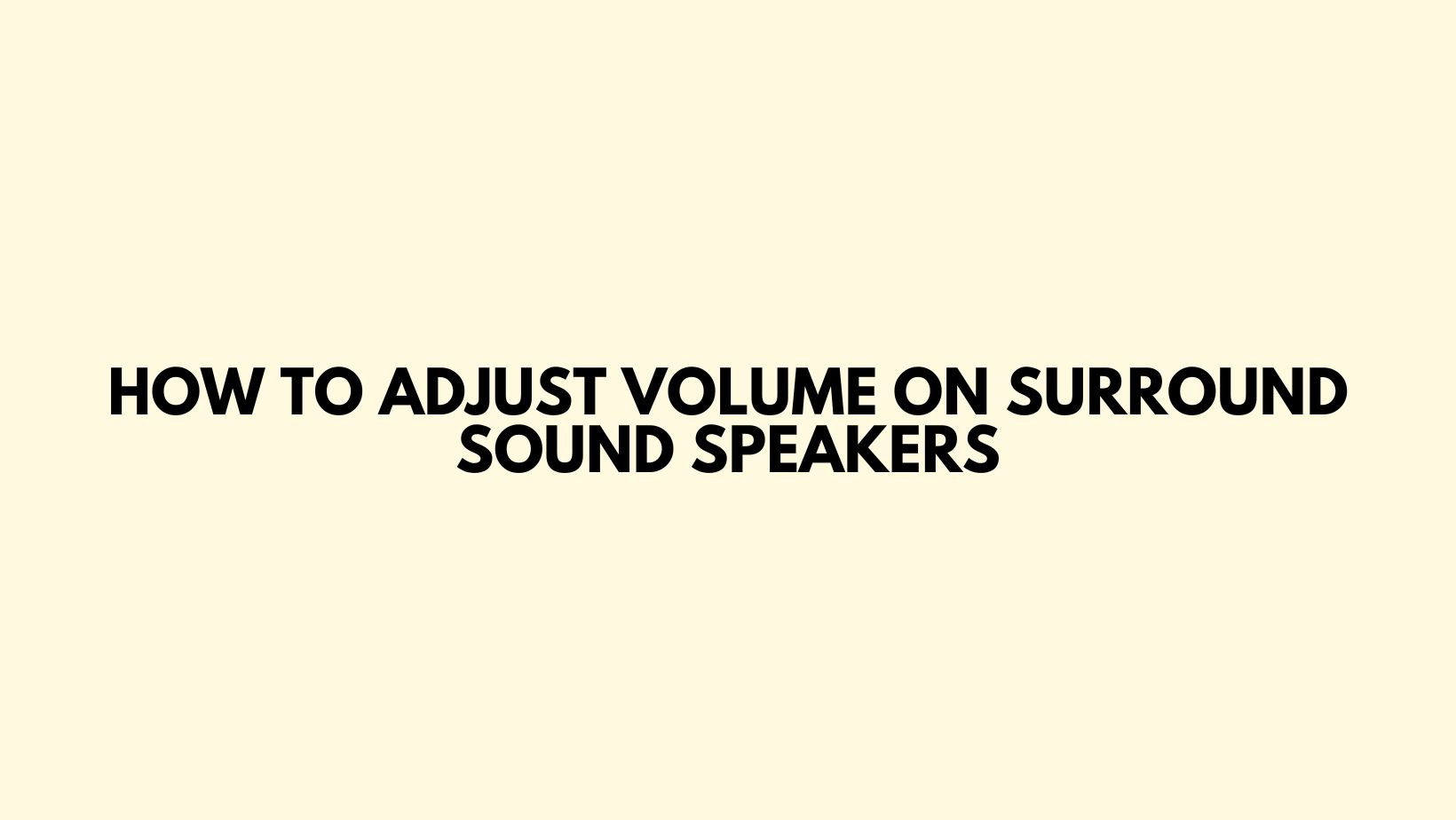 How to adjust volume on surround sound speakers All For Turntables