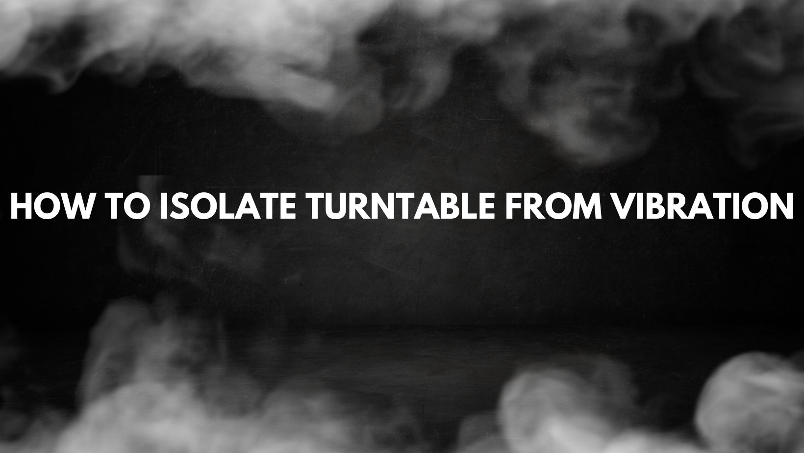 How to isolate turntable from vibration All For Turntables
