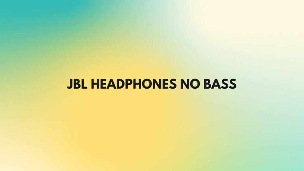JBL headphones no bass