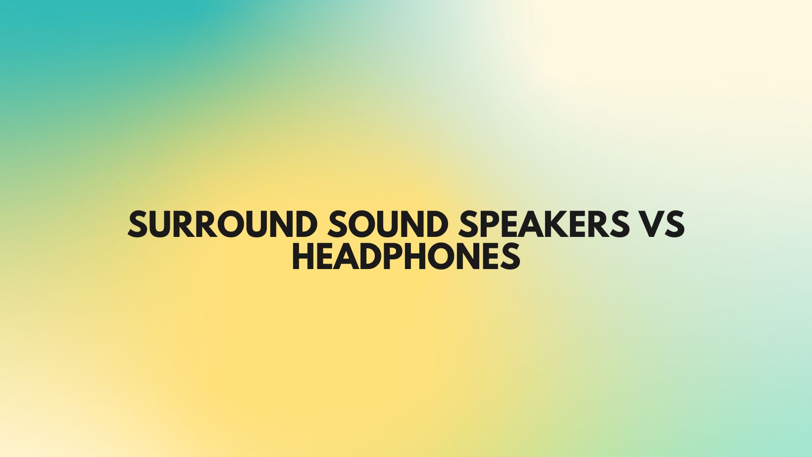 Surround sound speakers vs headphones All For Turntables
