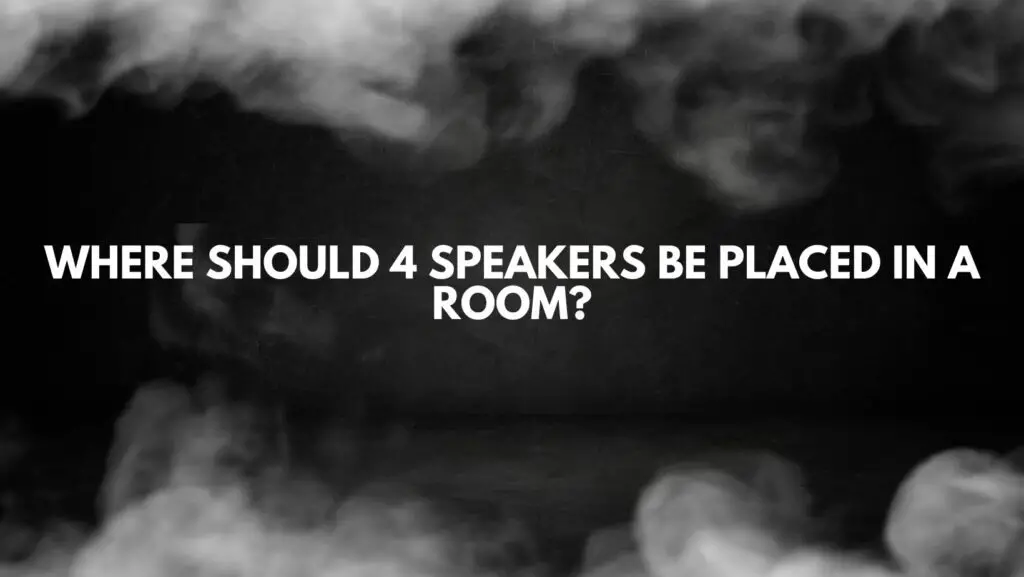 Where should 4 speakers be placed in a room? All For Turntables