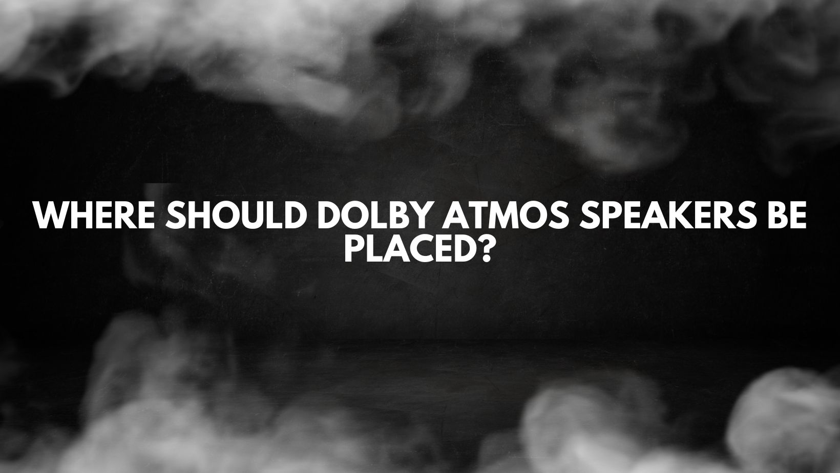 Where should Dolby Atmos speakers be placed? All For Turntables