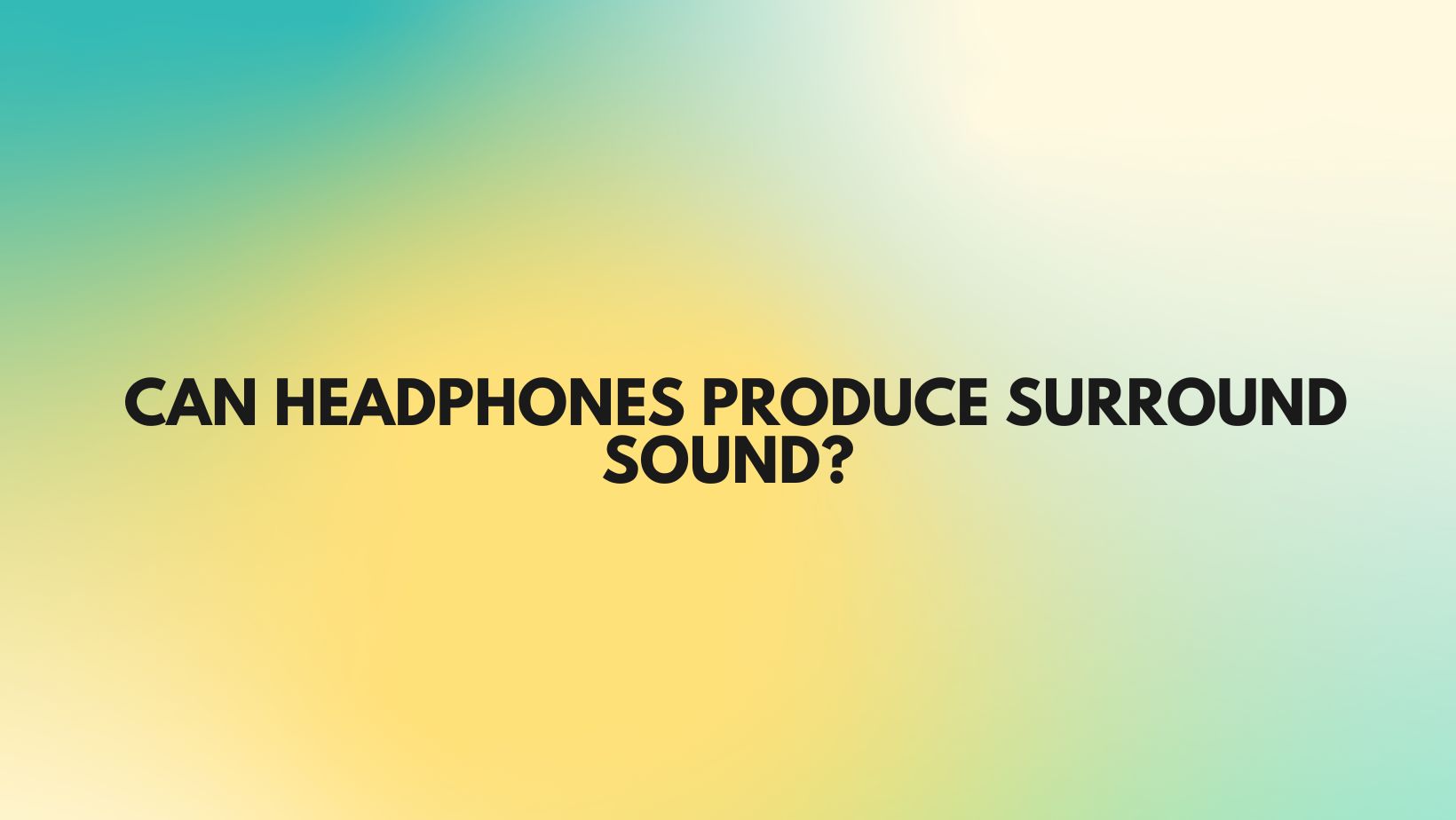 Can Headphones Produce Surround Sound All For Turntables