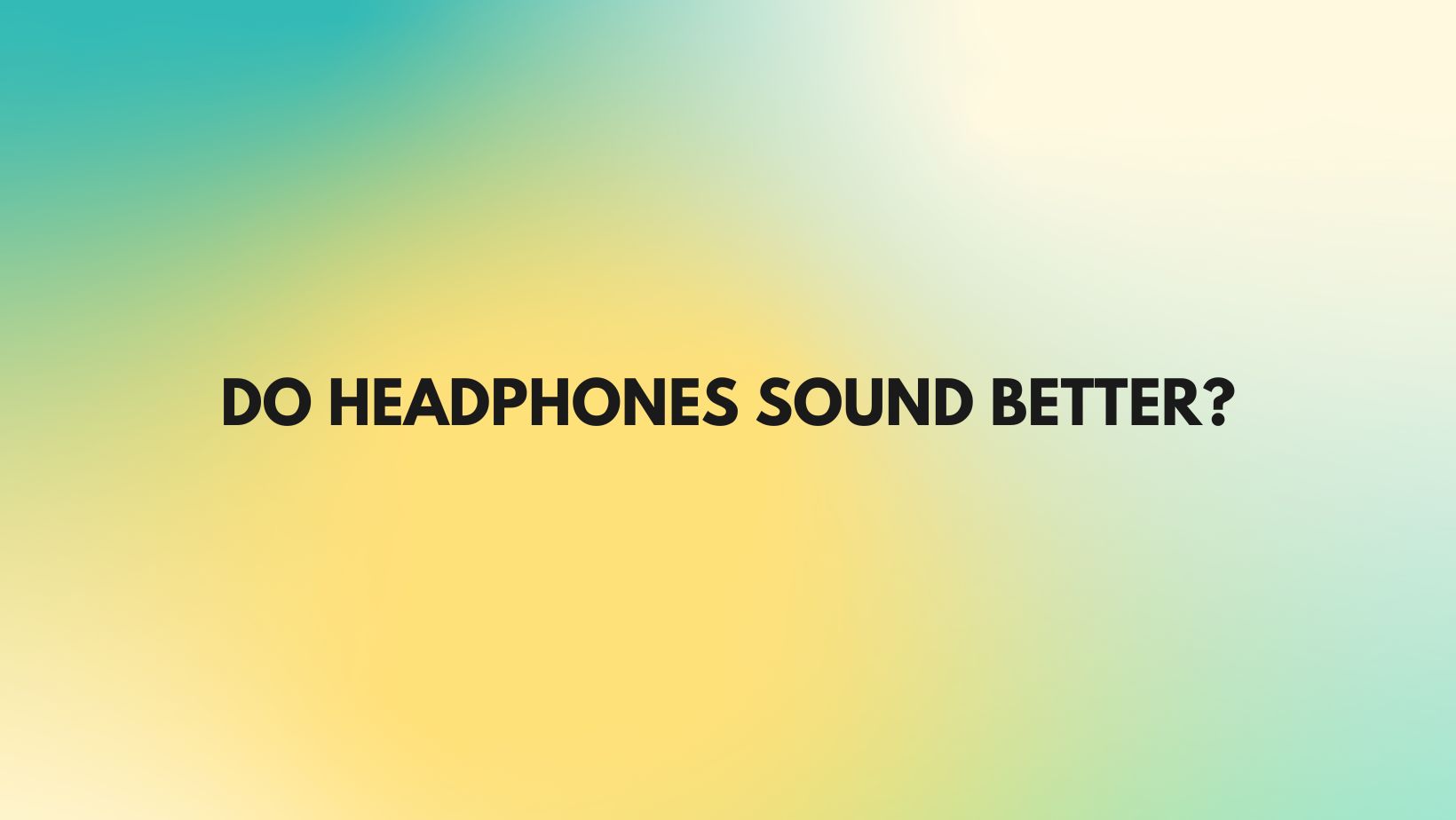 Do headphones sound better? All For Turntables