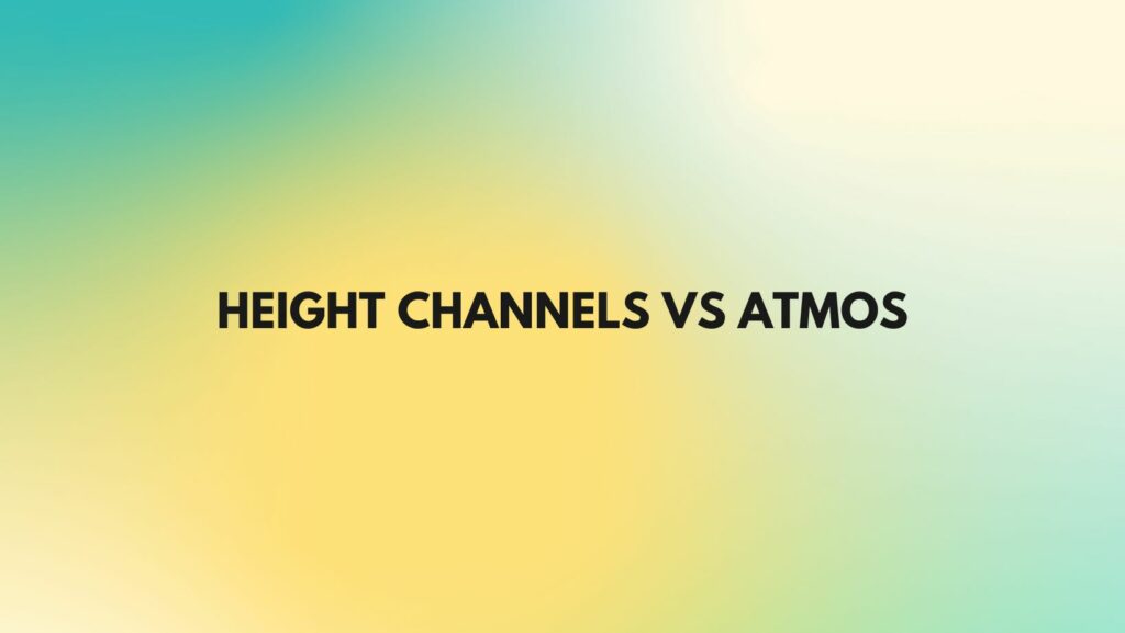 Height channels vs Atmos