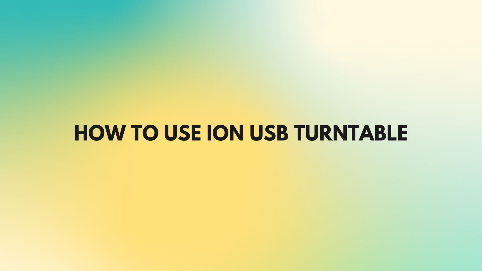 How to use Ion USB Turntable All For Turntables