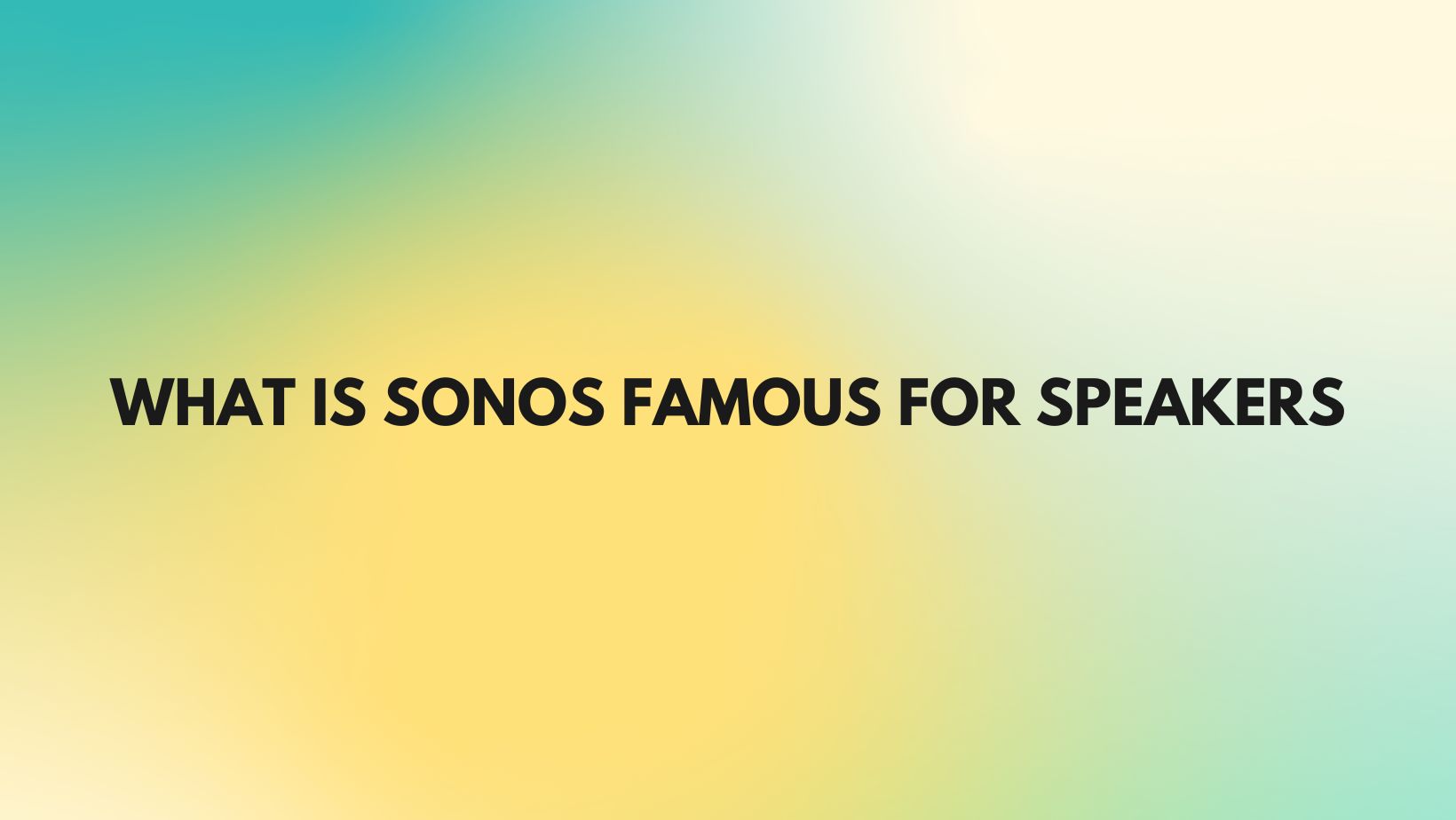 What is sonos famous for speakers