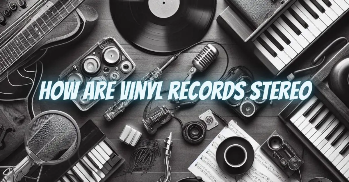 How are vinyl records stereo
