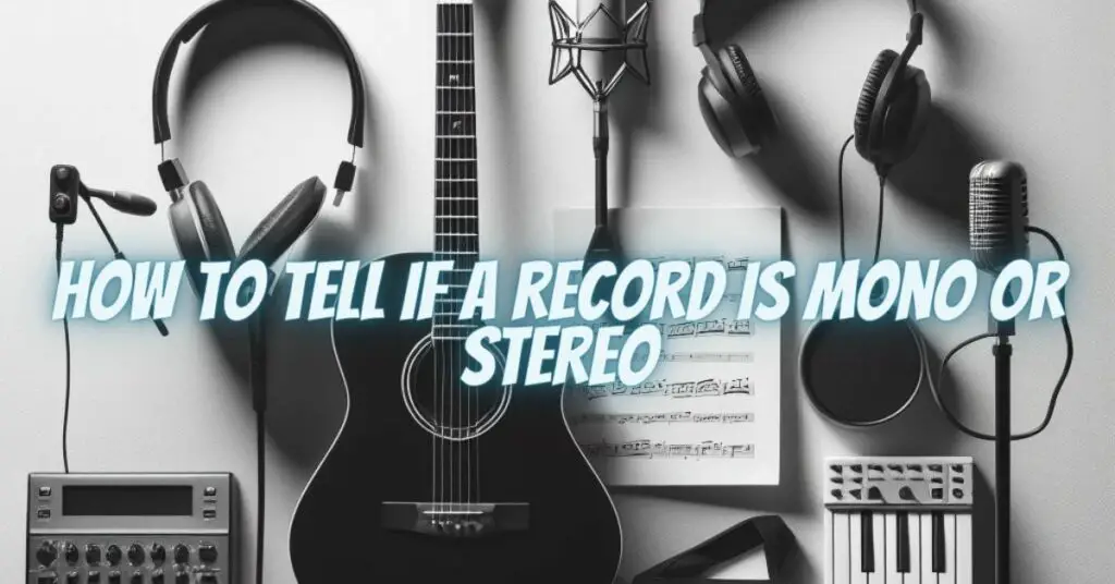 How to tell if a record is mono or stereo
