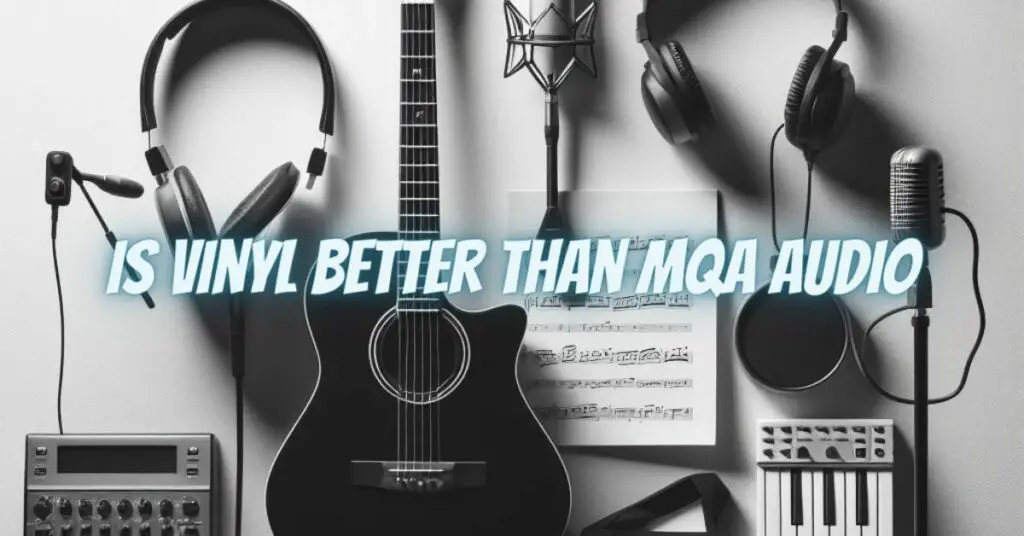 Is vinyl better than mqa audio