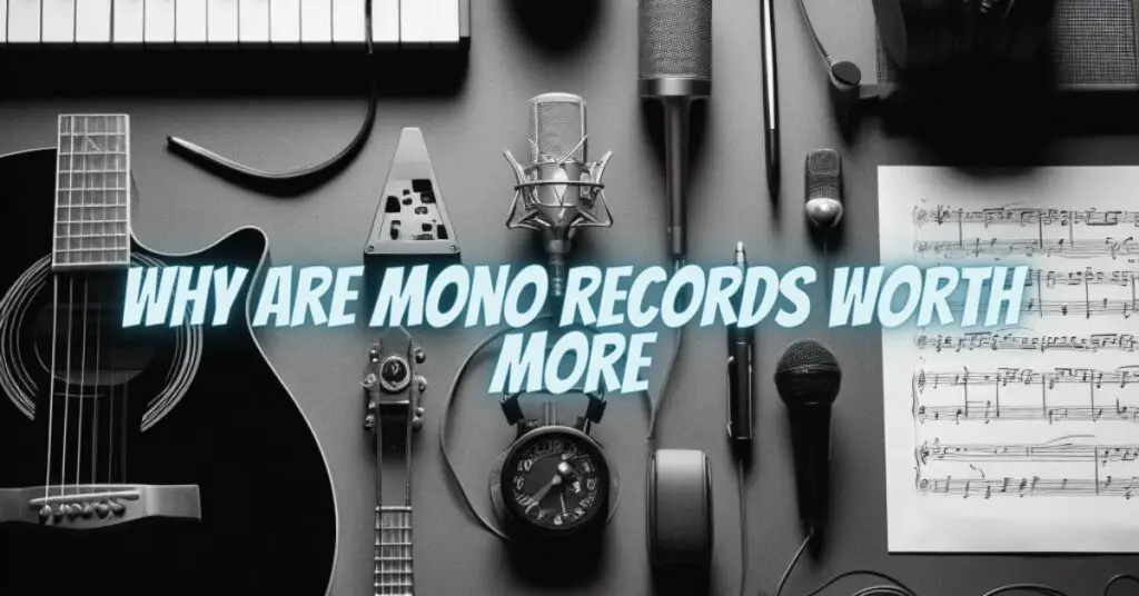 Why are mono records worth more