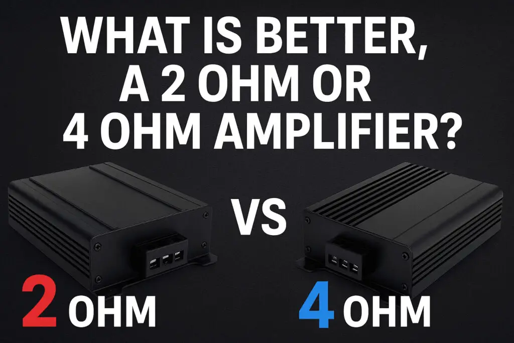 What Is Better — a 2-Ohm or 4-Ohm Amplifier?