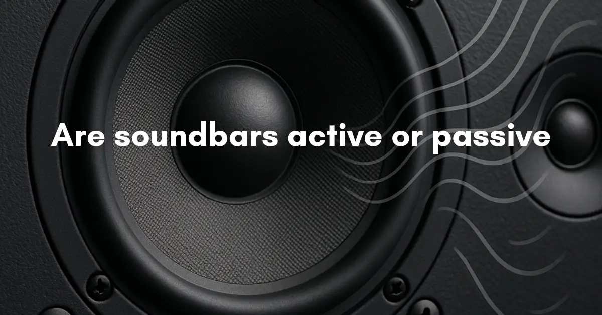 Are soundbars active or passive
