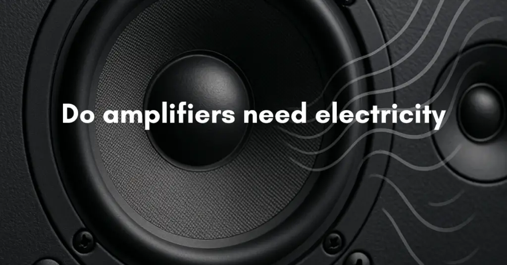 Do amplifiers need electricity