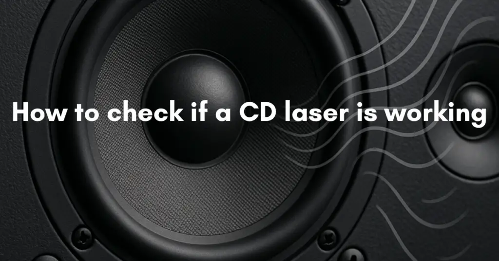 How to check if a CD laser is working
