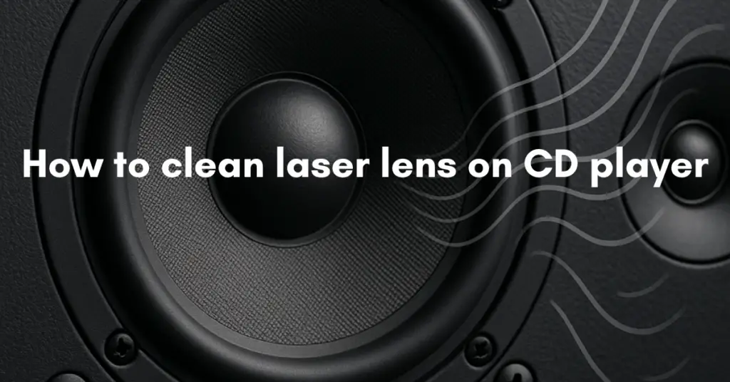 How to clean laser lens on CD player