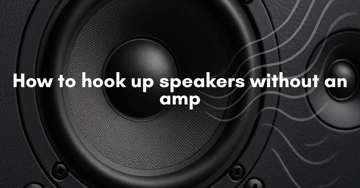 How to hook up speakers without an amp