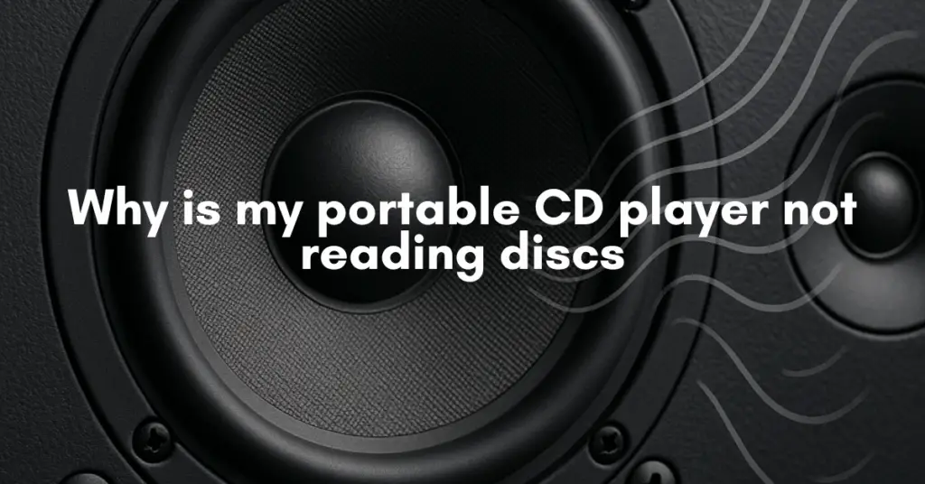 Why is my portable CD player not reading discs